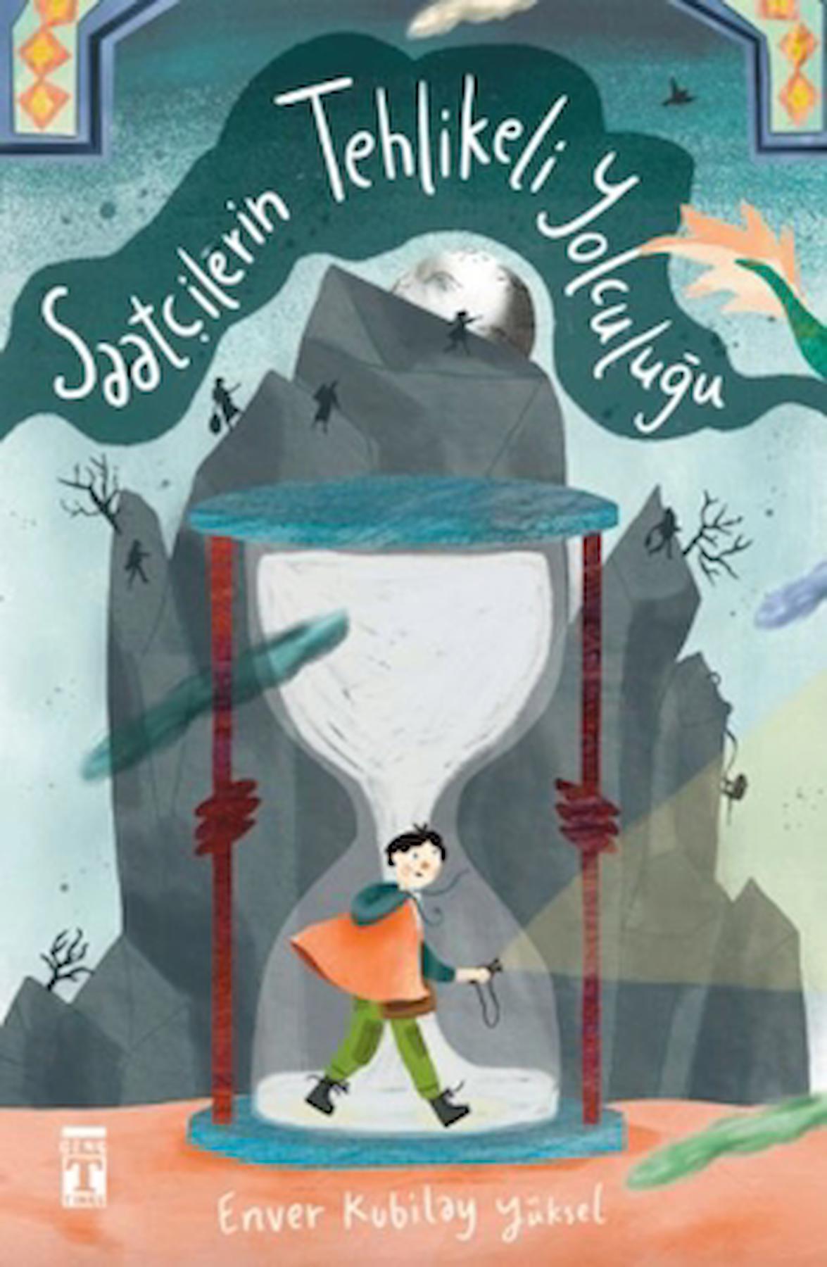 Saatçilerin Tehlikeli Yolculuğu / Enver Kubilay Yüksel / Genç Timaş / 9786259429052