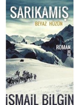 Sarıkamış - Beyaz Hüzün - İsmail Bilgin - Timaş Yayınları