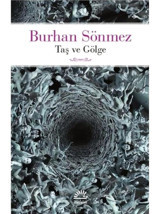 Taş ve Gölge - Burhan Sönmez - İletişim Yayınları