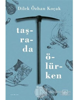 Taşrada Ölürken - Dilek Özhan Koçak - İthaki Yayınları