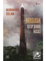 Nardugan: Kayıp Şehrin Masalı - Nurhayat Özcan - İthaki Yayınları