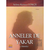 Anneler de Yakar - Selma Karaca Gökçe - Tunç Yayıncılık