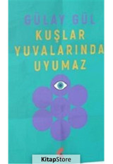 Kuşlar Yuvalarında Uyumaz - Gülay Gül - Klaros Yayınları