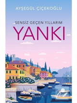 Yankı-Sensiz Geçen Yıllarım - Ayşegül Çiçekoğlu - Müptela Yayınları