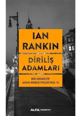 Diriliş Adamları: Bir Dedektif John Rebus Polisiyesi-13 - Ian Rankin - Alfa Yayıncılık