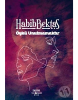 Öykü Unutmamaktır - Habib Bektaş - Smirna Yayınları