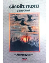 Gündüz Yıldızı - Asi Hikayeler - Zaim Güzel - A.Barış Kitapevi