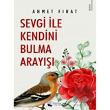 Sevgi ile Kendini Bulma Arayışı - Ahmet Fırat - Karina Yayınevi