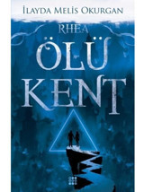 Ölü Kent 2 - Rhea - İlayda Melis Okurgan - Dokuz Yayınları