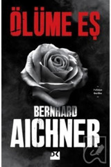 Doğan Kitap Ölüme Eş, Bernhard Aichner, Doğan Kitap, Ölüme Eş Kitabı, 350 Sayfa