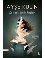 Kanadı Kırık Kuşlar - Ayşe Kulin - Everest Yayınları