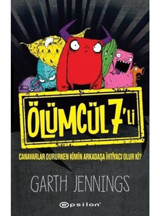 Ölümcül 7'li: Canavarlar Dururken Kimin Arkadaşa İhtiyacı Olur ki? - Garth Jennings - Epsilon Yayınevi