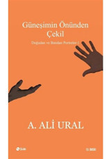 Güneşimin Önünden Çekil - A. Ali Ural - Şule Yayınları