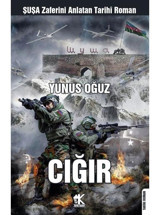 Cığır - Şuşa Zaferini Anlatan Tarihi Roman - Yunus Oğuz - Korkut Yayınları
