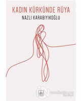 Kadın Kürkünde Rüya - Nazlı Karabıyıkoğlu - İthaki Yayınları