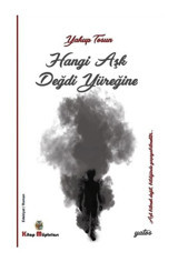 Hangi Aşk Değdi Yüreğine - Yakup Tosun - Kitap Müptelası Yayınları