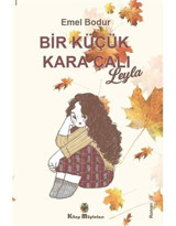 Bir Küçük Kara Çalı: Leyla - Emel Bodur - Kitap Müptelası Yayınları