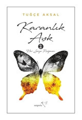Karanlık Aşk 2 - Tuğçe Aksal - Müptela Yayınları