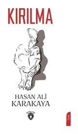 Kırılma - Hasan Ali Karakaya - Dorlion Yayınevi