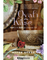 Oyalı Kase - Aşk'a ve Şifa'ya Uzanan Yol - Ayfer Güney - Truva Yayınları