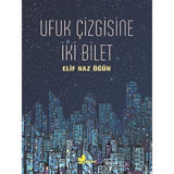 Ufuk Çizgisine İki Bilet - Elif Naz Öğün - Çınar Yayınları