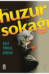 Timaş Yayınları Huzur Sokağı Şule Yüksel Şenler, - Şule Yüksel Şenler