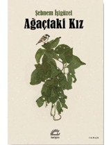 Ağaçtaki Kız - Şebnem İşigüzel - İletişim Yayınları