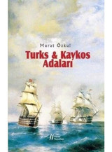Turks and Kaykos Adaları - Murat Özkul - Gürer Yayınları