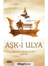 Aşk-ı Ulya - Mustafa Kemal Evren Çiğil - Tebeşir Yayınları