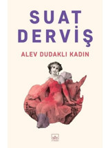 Alev Dudaklı Kadın - Suat Derviş - İthaki Yayınları