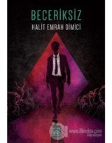 Beceriksiz - Halit Emrah Dimici - İthaki Yayınları