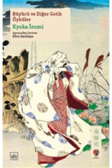 İthaki Yayınları Büyücü Ve Diğer Gotik Öyküler, Kyoka Izumi, Inları, Büyücü Ve Diğer Gotik Öyküler Kitabı,
