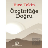 Özgürlüğe Doğru - Rıza Tekin - Yar Yayınları