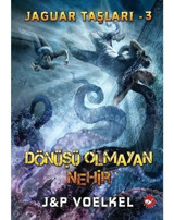 Jaguar Taşları 3 - Dönüşü Olmayan Nehir - J&P Voelkel - Beyaz Balina Yayınları