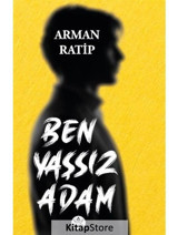 Ben Yaşsız Adam - Arman Ratip - Elpis Yayınları