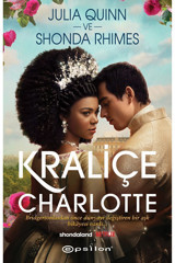 Epsilon Yayınevi Queen Charlotte: Before Bridgerton Came a Love Story That Changed the Ton… - Julia Quinn