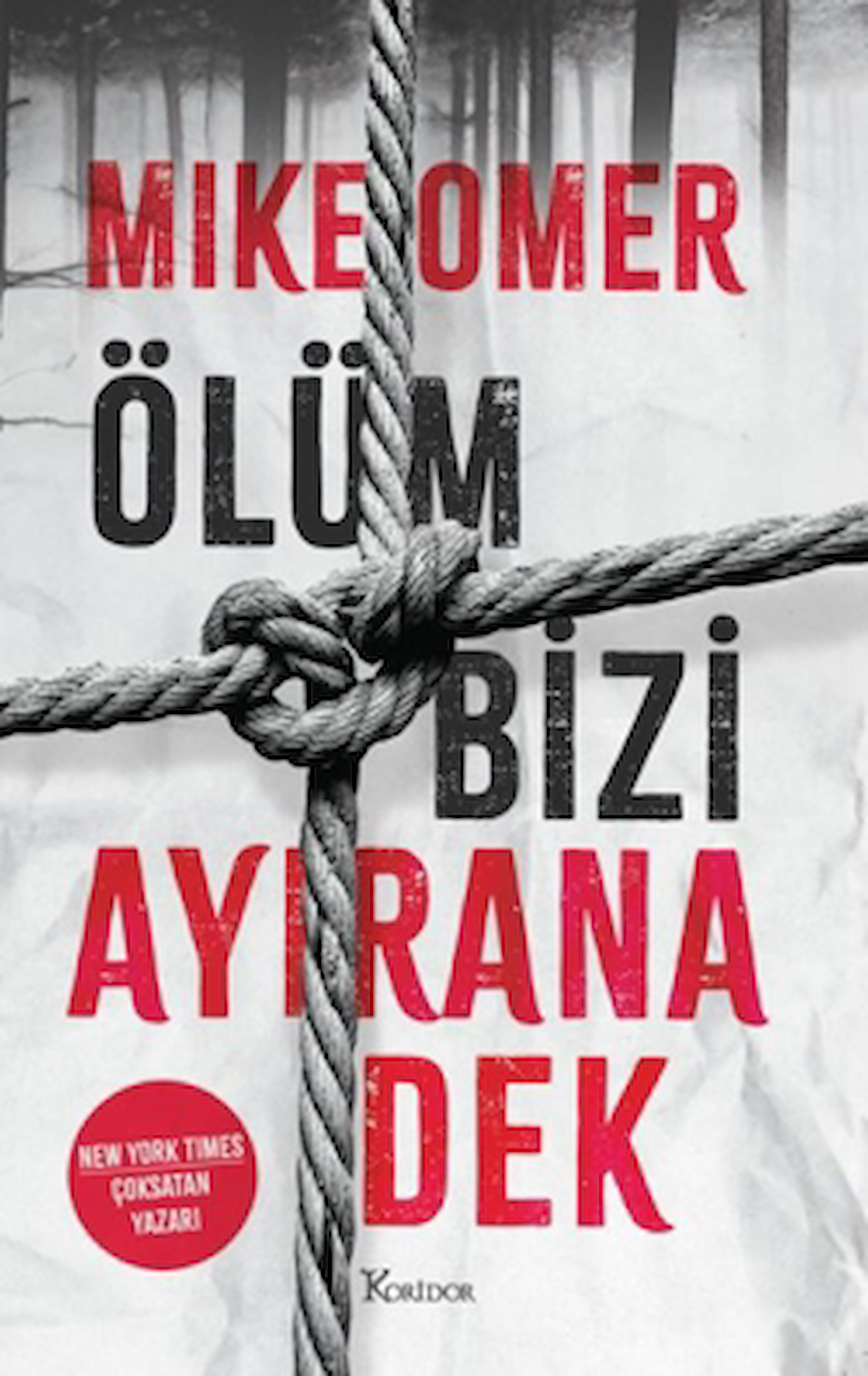Ölüm Bizi Ayırana Dek / Mike Omer / Koridor Yayıncılık / 9786256353633