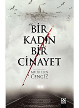 Bir Kadın Bir Cinayet - Melih Esen Cengiz - Altın Kitaplar