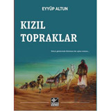 Kızıl Topraklar - Eyyüp Altun - Kaynak Yayınları