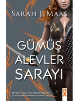 Dikenler Ve Güller Sarayı 4 - Gümüş Alevler Sarayı - Sarah J. Maas - DEX