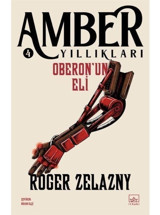Oberon'un Eli - Amber Yıllıkları 4 - Roger Zelazny - İthaki Yayınları