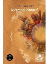 Metropol Ninnisi - İsahag Uygar Eskiciyan - İthaki Yayınları