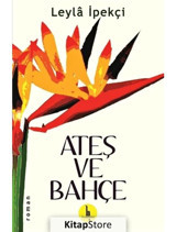 Ateş ve Bahçe - Leyla İpekçi - H Yayınları