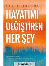 Hayatımı Değiştiren Her Şey - Ayşen Bozkuş - Müptela Yayınları