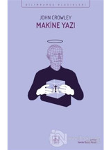 Makine Yazı - Bilimkurgu Klasikleri - John Crowley - İthaki Yayınları