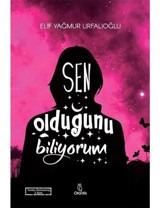Sen Olduğunu Biliyorum - Elif Yağmur Urfalıoğlu - Otantik Kitap