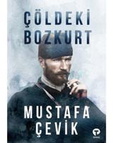 Çöldeki Bozkurt - Mustafa Çevik - Turkuvaz Kitap