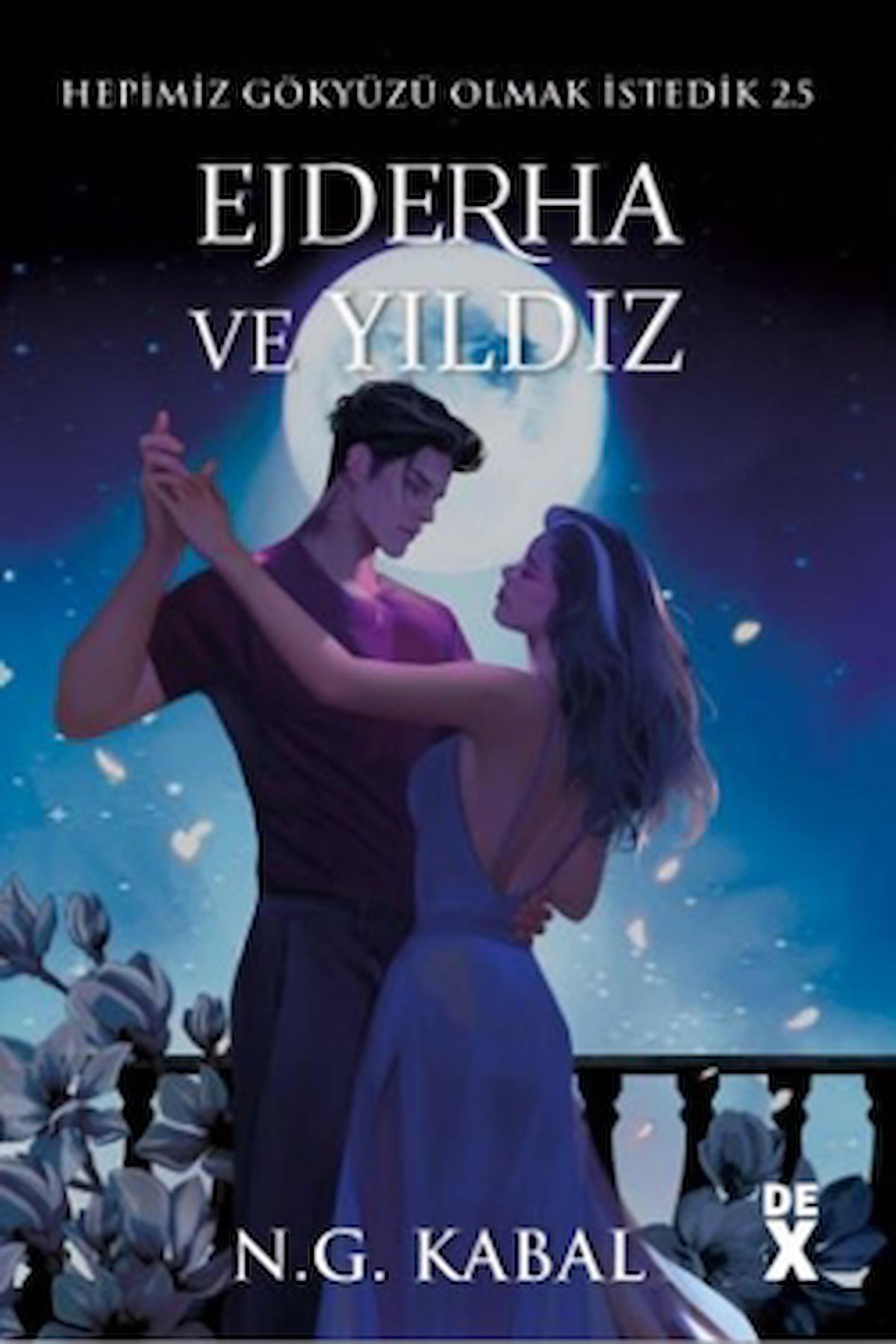 Hepimiz Gökyüzü Olmak İstedik 2.5 Ejderha ve Yıldız - Ciltli / Dex Yayınevi / 9786256932647