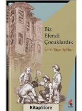 Biz Efendi Çocuklardık - Ümit Yaşar Işıkhan - Klaros Yayınları
