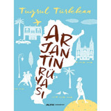 Arjantin Rüyası - Tuğrul Türkkan - Alfa Yayıncılık